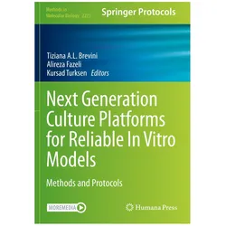 Next Generation Culture Platforms for Reliable In Vitro Models, Fachbücher von Kursad Turksen, Alireza Fazeli, Tiziana A.L. Brevini
