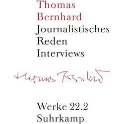 Werke in 22 Bänden (Band 22.1 / 22.2): Journalistisches Reden. Interviews, Belletristik von Thomas Bernhard