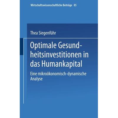 Optimale Gesundheitsinvestitionen in das Humankapital, Taschenbuch von Thea Siegenführ, Physica, 978-3-7908-0731-8