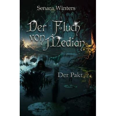 Der Fluch von Median / Der Fluch von Median - Der Pakt, Taschenbuch von Senara Winters, Epubli, 978-3-7598-9528-8