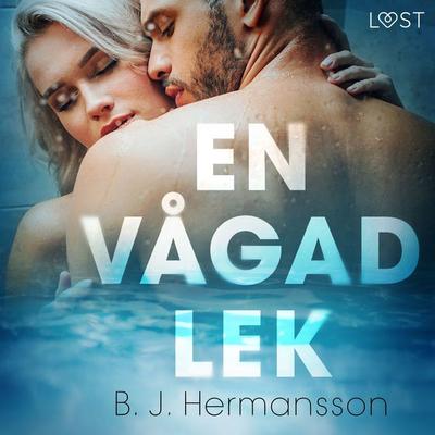 En vågad lek - erotisk novell - B. J. Hermansson, Audio, 9788726562439