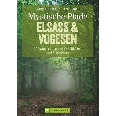 Mystische Pfade Elsass & Vogesen, Taschenbuch von Lars und Annette Freudenthal, Bruckmann, 978-3-7654-6012-8