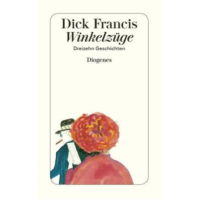 Winkelzüge, Taschenbuch von Dick Francis, Diogenes Verlag AG, 978-3-257-23279-0