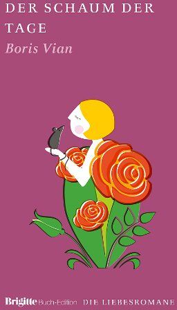 Boris Vian - Der Schaum der Tage: BRIGITTE Liebesromane - Preis vom 10.10.2026 11:48:34 h