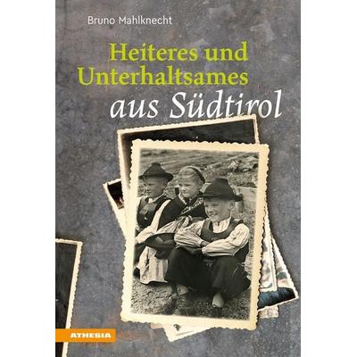 Heiteres und Unterhaltsames aus Südtirol, Taschenbuch von Bruno Mahlknecht, Athesia-Tappeiner Verlag