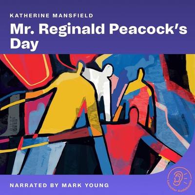 Mr. Reginald Peacock's Day - Katherine Mansfield, Audio, 9783711913937