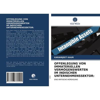 Offenlegung von Immateriellen Vermögenswerten im Indischen Unternehmenssektor:, Taschenbuch von Karamjeet Kaur, Verlag Unser Wissen, 978-620-3-38049-1