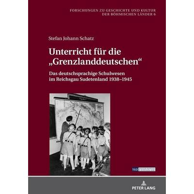 Unterricht für die «Grenzlanddeutschen», Gebundene Ausgabe von Stefan Johann Schatz, Peter Lang GmbH, Internationaler Verlag der Wissenschaften,