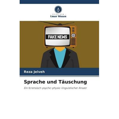 Sprache und Täuschung, Taschenbuch von Reza Jelveh, Verlag Unser Wissen, 978-620-5-09753-3