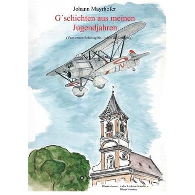 G´schichten aus meinen Jugendjahren, Taschenbuch von Johann Mayrhofer, Tredition, 978-3-7323-3397-4