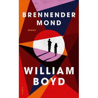 Brennender Mond, Gebundene Ausgabe von William Boyd, Kampa Verlag, 978-3-311-10148-2