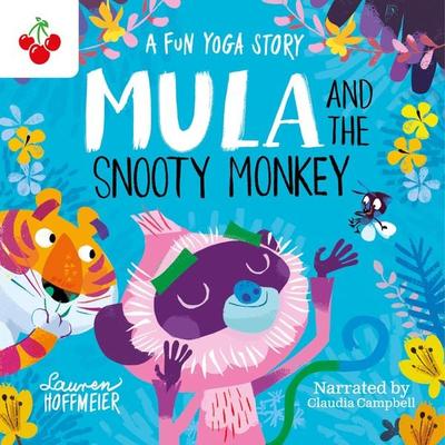 Mula and the Snooty Monkey: A Fun Yoga Story - Lauren Hoffmeier, Audio, 9781782267607