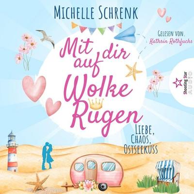 Mit dir auf Wolke Rügen: Liebe, Chaos, Ostseekuss - Michelle Schrenk, Audio, 4066004948027