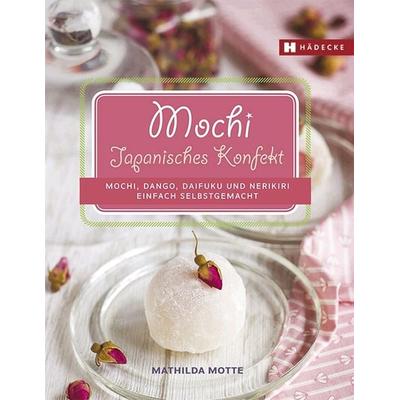 Mochi - Japanisches Konfekt, Gebundene Ausgabe von Mathilda Motte, Hädecke Verlag, 978-3-7750-0753-5