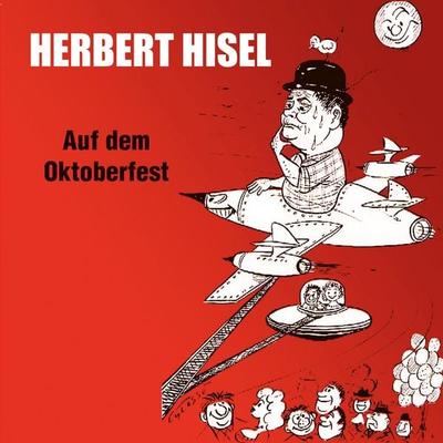 Auf dem Oktoberfest - Herbert Hisel, Audio, 4066004807409