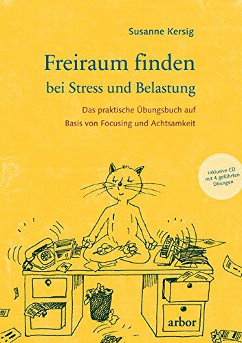 Susanne Kersig - Freiraum finden bei Stress und Belastung: Das praktische Übungsbuch mit CD auf Basis von Focusing und Achtsamkeit - Preis vom 30.09.2026 22:30:23 h