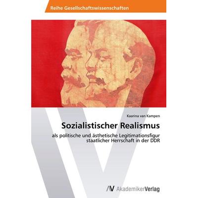 Sozialistischer Realismus, Taschenbuch von Kaarina van Kampen, AV Akademikerverlag, 978-3-639-49749-6