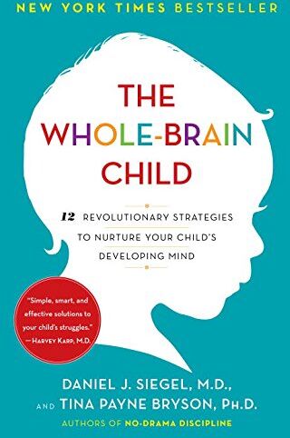 Siegel, Daniel J. - The Whole-Brain Child: 12 Revolutionary Strategies to Nurture Your Child's Developing Mind - Preis vom 09.10.2026 07:28:09 h