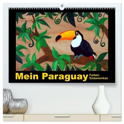 Mein Paraguay - Farben Südamerikas (hochwertiger Premium Wandkalender 2027 DIN A2 quer), Kunstdruck in Hochglanz