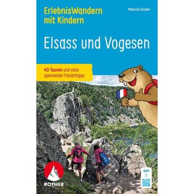 ROTHER Wanderbuch ErlebnisWandern mit Kindern - Elsass und Vogesen, Taschenbuch von Marcel Gisler, Rother Bergverlag, 978-3-7633-3446-9
