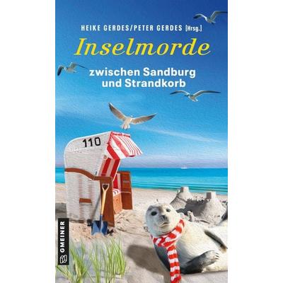 Inselmorde zwischen Sandburg und Strandkorb, Taschenbuch von Heike Gerdes,Thomas Breuer,Peter Gerdes,Anja Goerz,Elisabeth Herrmann, Gmeiner-Verlag