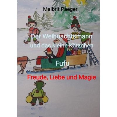Das kleine Kätzchen Fufu / Der Weihnachtsmann und das kleine Kätzchen Fufu, Taschenbuch von Maibrit Paeger, Epubli, 978-3-7584-4471-5