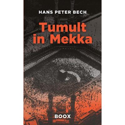 Tumult in Mekka, Taschenbuch von Hans Peter Bech, BoD - Books on Demand
