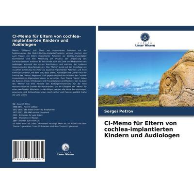 CI-Memo für Eltern von cochlea-implantierten Kindern und Audiologen, Taschenbuch von Sergei Petrov, Verlag Unser Wissen, 978-620-3-37046-1