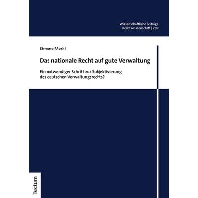 Das nationale Recht auf gute Verwaltung, Taschenbuch von Simone Merkl, Tectum Wissenschaftsverlag, 978-3-8288-4891-7