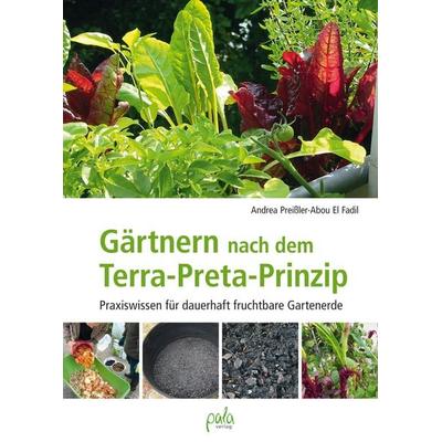 Gärtnern nach dem Terra-Preta Prinzip, Gebundene Ausgabe von Andrea Preissler-Abou El Fadil, Pala, 978-3-89566-376-5
