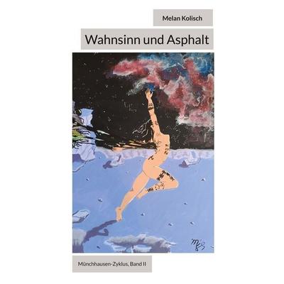 Wahnsinn und Asphalt, Taschenbuch von Melan Kolisch, BoD – Books on Demand, 978-3-696-37863-9