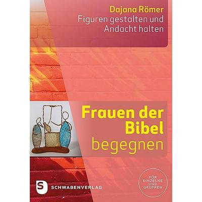 Frauen der Bibel begegnen, Taschenbuch von Dajana Römer, Schwabenverlag, 978-3-7966-1802-4
