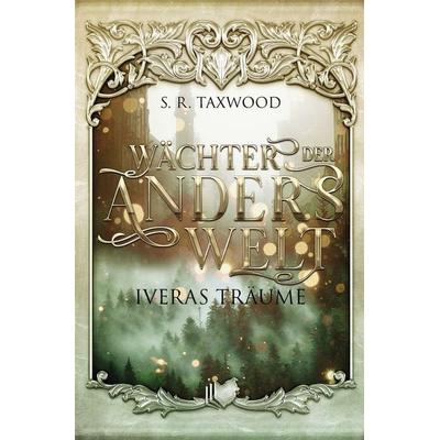 Wächter der Anderswelt, Taschenbuch von S. R. Taxwood, Tolino media, 978-3-7579-4956-3