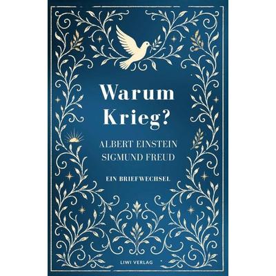 Albert Einstein / Sigmund Freud: Warum Krieg? Ein Briefwechsel. Vollständige Neuausgabe, Gebundene Ausgabe von Albert Einstein,Sigmund Freud, Liwi
