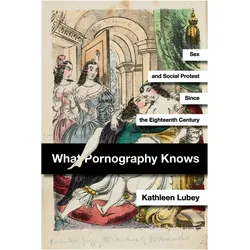 What Pornography Knows, Fachbücher von Kathleen Lubey