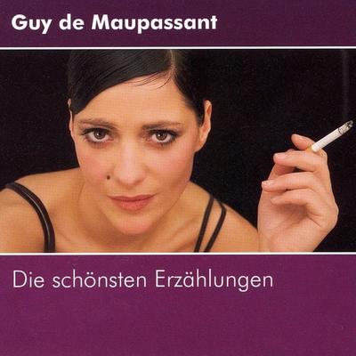 Guy de Maupassant - Die schönsten Erzählungen - Guy de Maupassant, Audio, 4056198020203