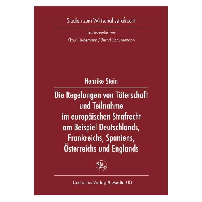 Centaurus Die Regelungen von Täterschaft und Teilnahme im europäischen Strafrecht am Beispiel Deutschlands, Fr (Deutsch, Softcover, Henrike Stein) (55188696)