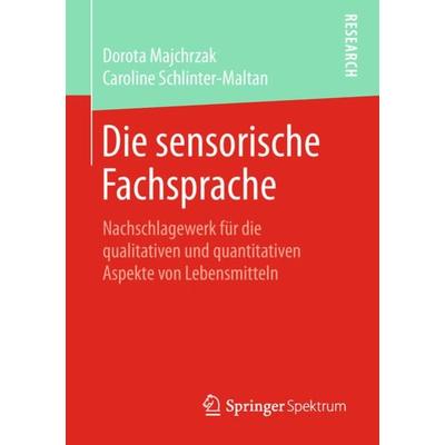 Die sensorische Fachsprache, Taschenbuch von Dorota Majchrzak,Caroline Schlinter-Maltan, Springer Fachmedien Wiesbaden GmbH, 978-3-658-22813-2