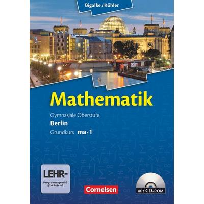 Mathematik Sekundarstufe II. Kerncurriculum / Grundkurs ma-1. Qualifikationsphase. Schülerbuch Berlin, Taschenbuch von Norbert Köhler,Anton