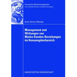 Management und Wirkungen von Marke-Kunden-Beziehungen im Konsumgüterbereich, Fachbücher von Anna Verena Wenske