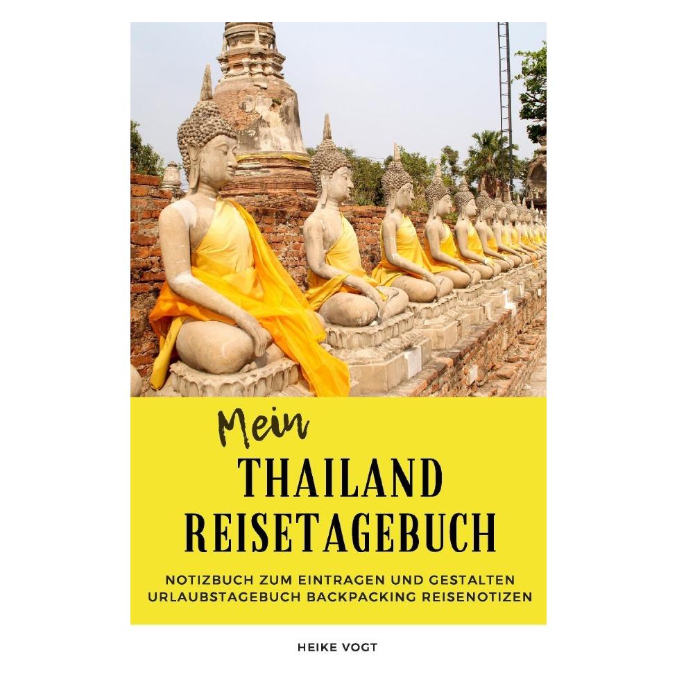 epubli Mein Thailand Reisetagebuch Notizbuch zum Eintragen und Gestalten Urlaubstagebuch Backpacking Reisen (Deutsch, 2020, Heike Vogt) (56136492)
