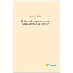 Untersuchungen über die radioaktiven Substanzen, Fachbücher von Marie Curie