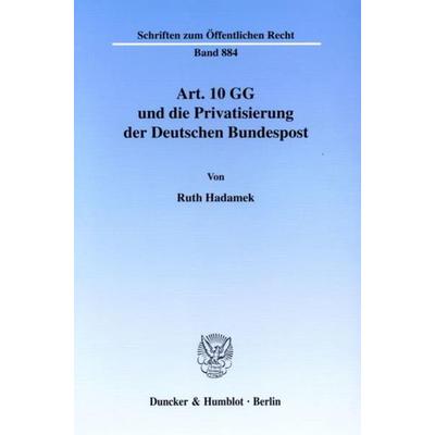 Art. 10 GG und die Privatisierung der Deutschen Bundespost., Taschenbuch von Ruth Hadamek, Duncker & Humblot, 978-3-428-10742-1