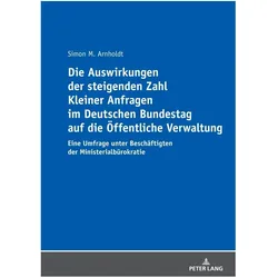 Die Auswirkungen der steigenden Zahl Kleiner Anfragen im Deutschen Bundestag auf die Öffentliche Ver, Fachbücher von Simon Arnholdt