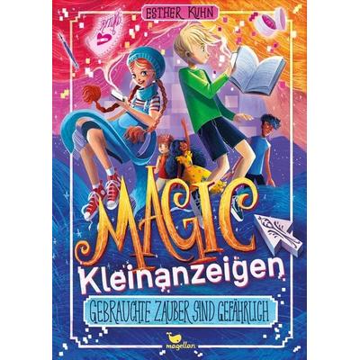 Magic Kleinanzeigen - Gebrauchte Zauber sind gefährlich, Gebundene Ausgabe von Esther Kuhn, Magellan