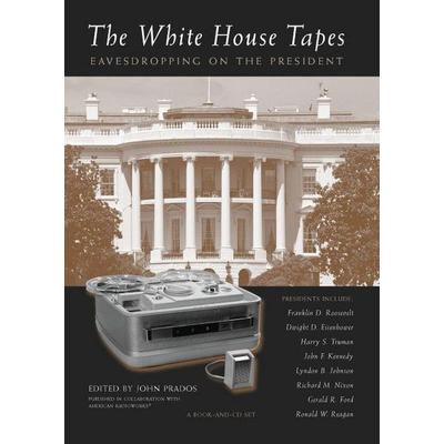 The White House Tapes - John Prados, 9781565848528