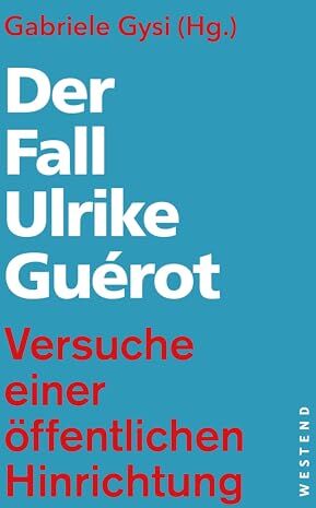 Gabriele Gysi - Der Fall Ulrike Guérot: Versuche einer öffentlichen Hinrichtung - Preis vom 15.10.2026 23:06:25 h
