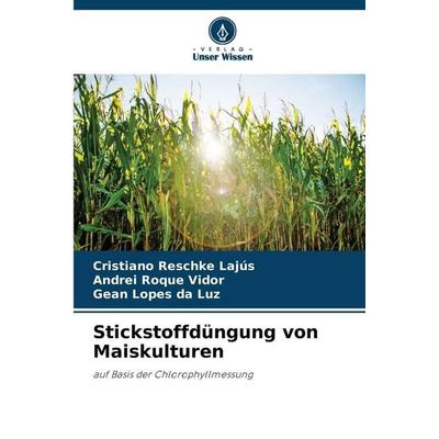 Stickstoffdüngung von Maiskulturen, Taschenbuch von Cristiano Reschke Lajús,Andrei Roque Vidor,Gean Lopes da Luz, Verlag Unser Wissen,