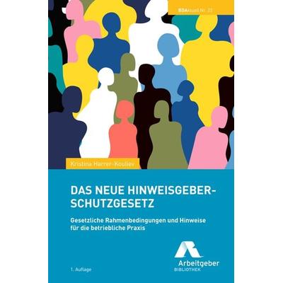 Das neue Hinweisgeberschutzgesetz, Taschenbuch von Kristina Harrer-Kouliev, GDA - Gesellschaft für Marketing u. Service der Deutschen Arbeitgeber,