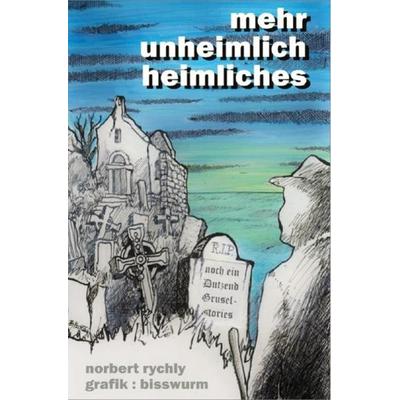 mehr unheimlich heimliches, Taschenbuch von Norbert Rychly, Epubli, 978-3-7375-1869-7